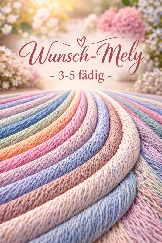 Wunsch Mely  3 -5 fädig